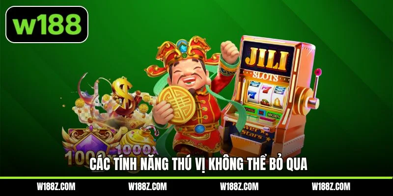 Các tính năng thú vị không thể bỏ qua