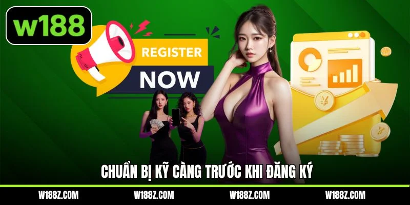 Chuẩn bị kỹ càng trước khi đăng ký