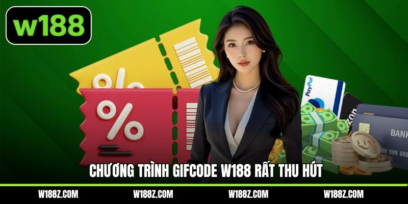 Chương trình Gifcode W188 rất thu hút