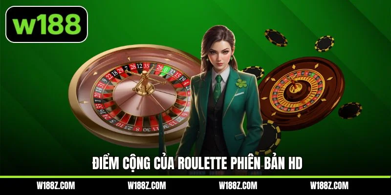 Điểm cộng của Roulette phiên bản HD