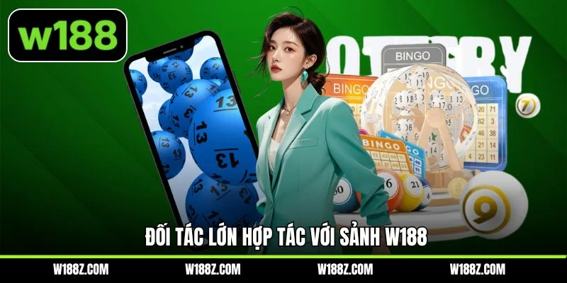 Đối tác lớn hợp tác với sảnh W188