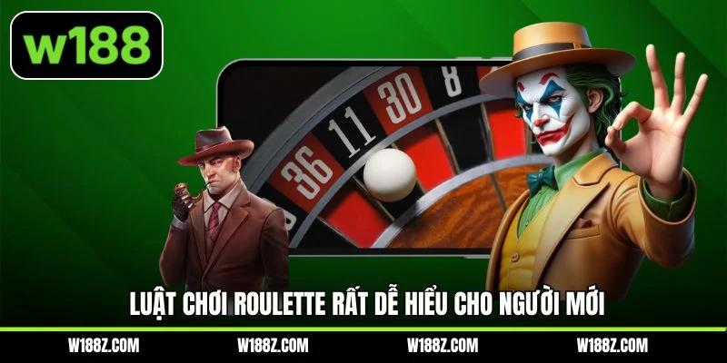 Luật chơi Roulette rất dễ hiểu cho người mới
