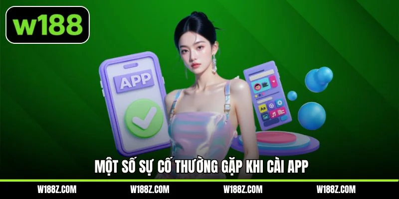 Một số sự cố thường gặp khi cài app