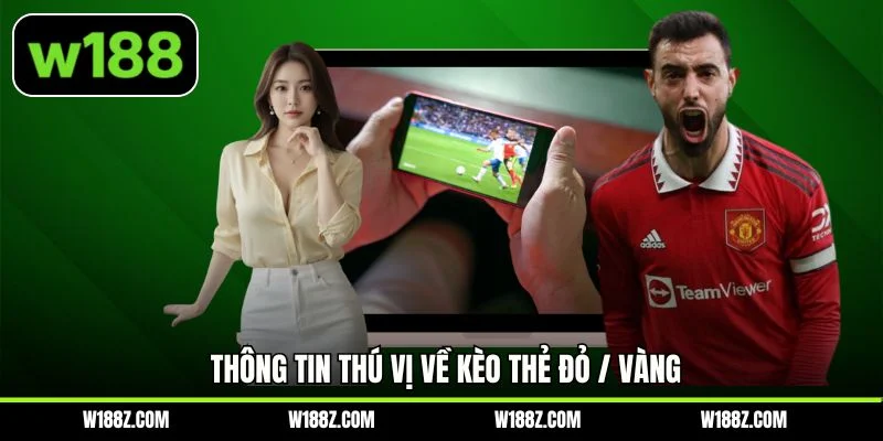 Thông tin thú vị về kèo thẻ đỏ / vàng