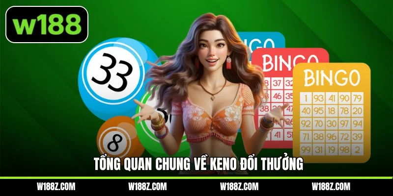 Tổng quan chung về keno đổi thưởng